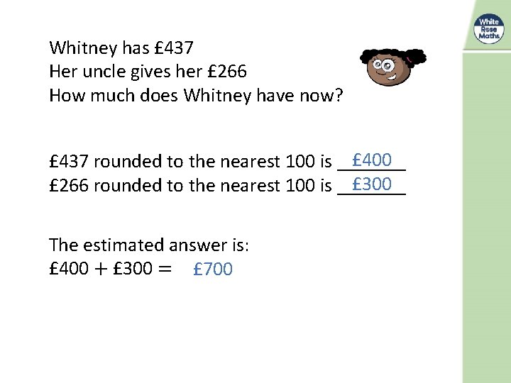 Whitney has £ 437 Her uncle gives her £ 266 How much does Whitney