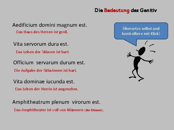 Die Bedeutung des Genitiv Aedificium domini magnum est. Das Haus des Herren ist groß.