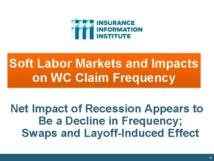 Soft Labor Markets and Impacts on WC Claim Frequency Net Impact of Recession Appears