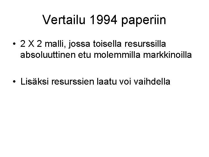 Vertailu 1994 paperiin • 2 X 2 malli, jossa toisella resurssilla absoluuttinen etu molemmilla