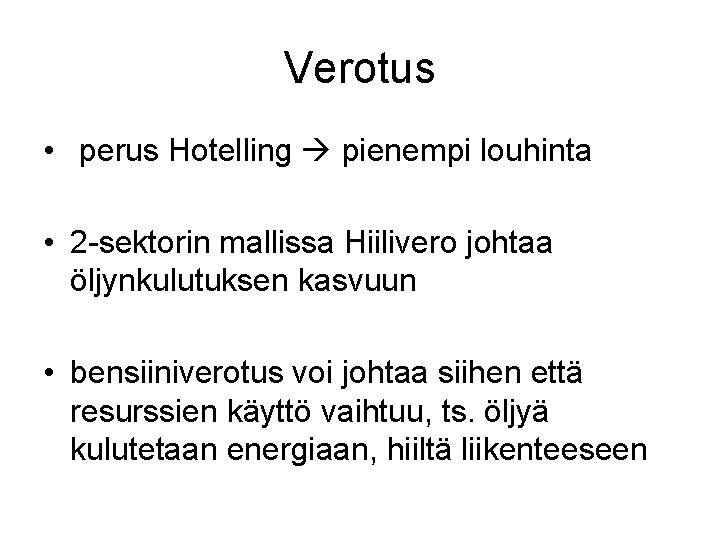 Verotus • perus Hotelling pienempi louhinta • 2 -sektorin mallissa Hiilivero johtaa öljynkulutuksen kasvuun