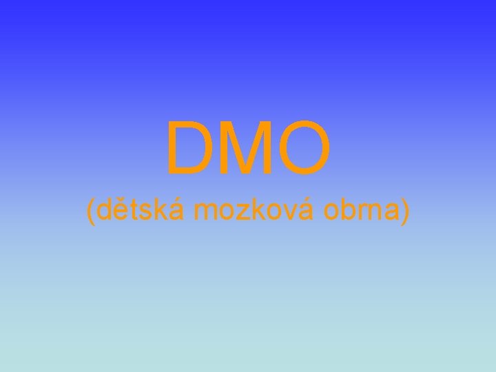 DMO (dětská mozková obrna) 