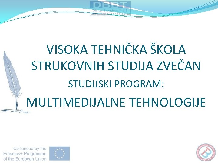 VISOKA TEHNIČKA ŠKOLA STRUKOVNIH STUDIJA ZVEČAN STUDIJSKI PROGRAM: MULTIMEDIJALNE TEHNOLOGIJE 