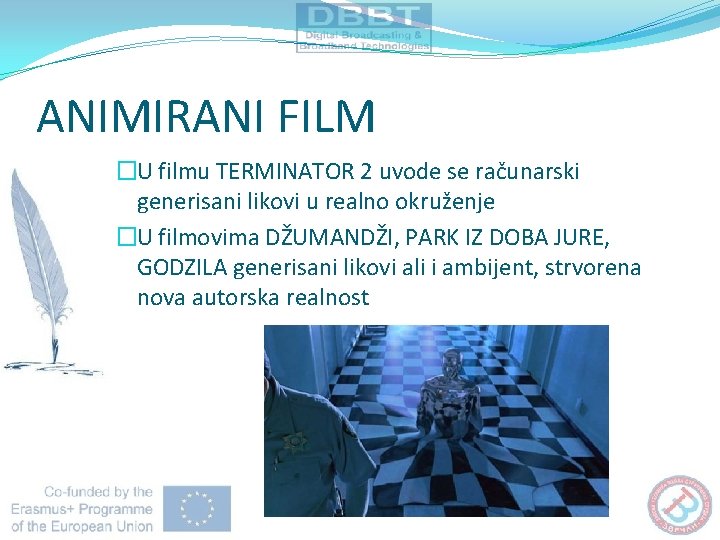 ANIMIRANI FILM �U filmu TERMINATOR 2 uvode se računarski generisani likovi u realno okruženje