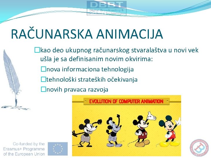 RAČUNARSKA ANIMACIJA �kao deo ukupnog računarskog stvaralaštva u novi vek ušla je sa definisanim