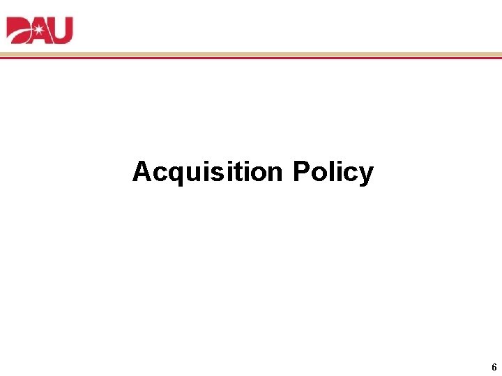 Acquisition Policy 6 