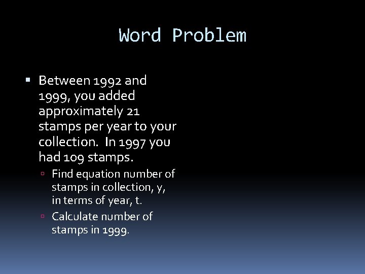 Word Problem Between 1992 and 1999, you added approximately 21 stamps per year to