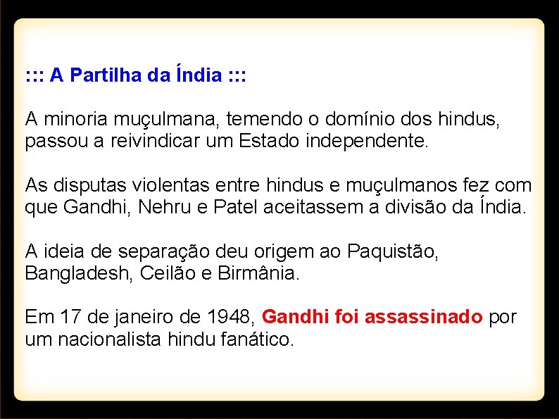 : : : A Partilha da Índia : : : A minoria muçulmana, temendo