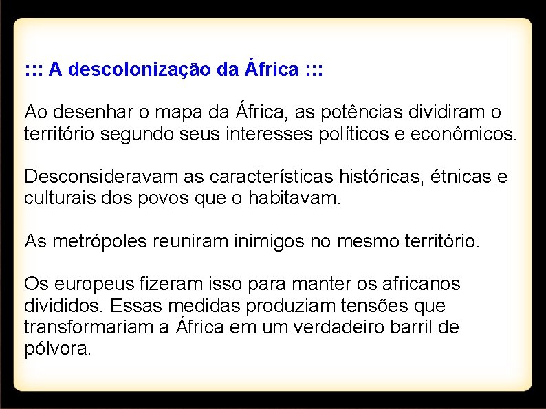 : : : A descolonização da África : : : Ao desenhar o mapa