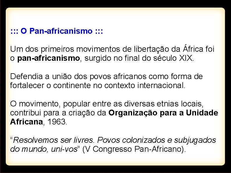 : : : O Pan-africanismo : : : Um dos primeiros movimentos de libertação