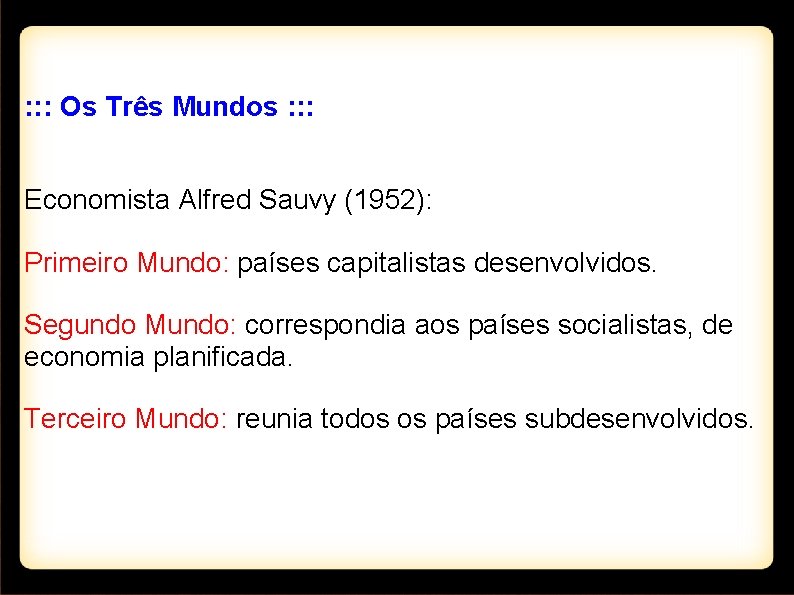 : : : Os Três Mundos : : : Economista Alfred Sauvy (1952): Primeiro