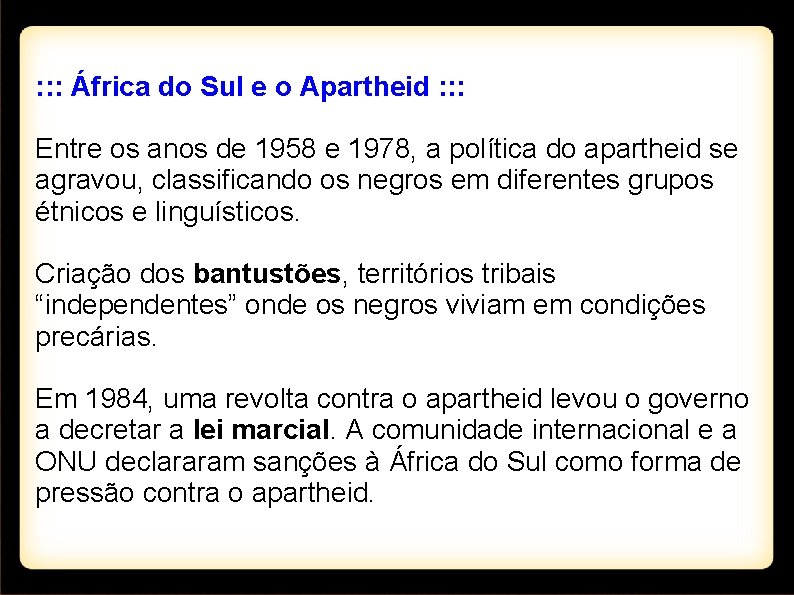 : : : África do Sul e o Apartheid : : : Entre os