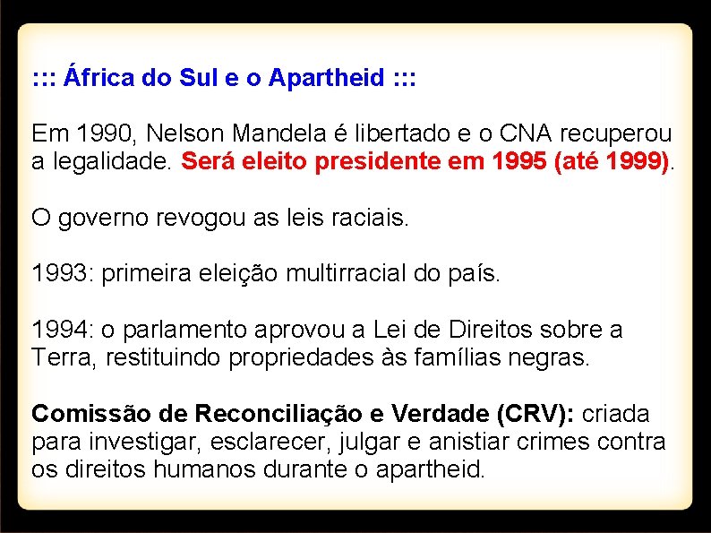 : : : África do Sul e o Apartheid : : : Em 1990,