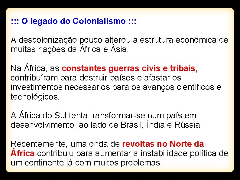 : : : O legado do Colonialismo : : : A descolonização pouco alterou