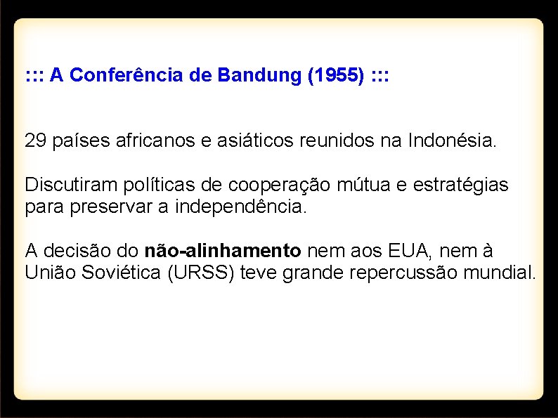 : : : A Conferência de Bandung (1955) : : : 29 países africanos