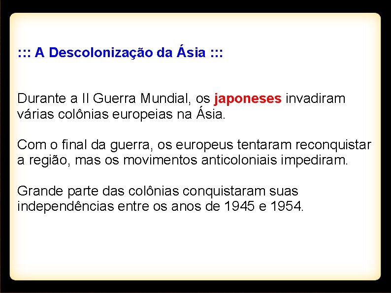 : : : A Descolonização da Ásia : : : Durante a II Guerra