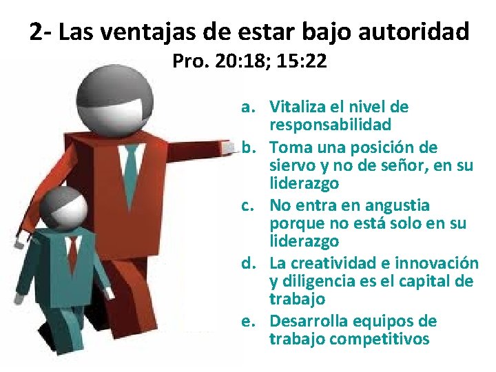 2 - Las ventajas de estar bajo autoridad Pro. 20: 18; 15: 22 a.