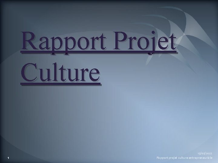 Rapport Projet Culture 1 13/02/2022 Rapport projet culture entrepreneuriale 