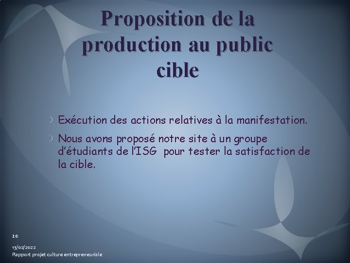 Proposition de la production au public cible Exécution des actions relatives à la manifestation.