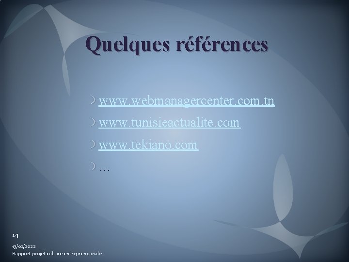 Quelques références www. webmanagercenter. com. tn www. tunisieactualite. com www. tekiano. com … 24