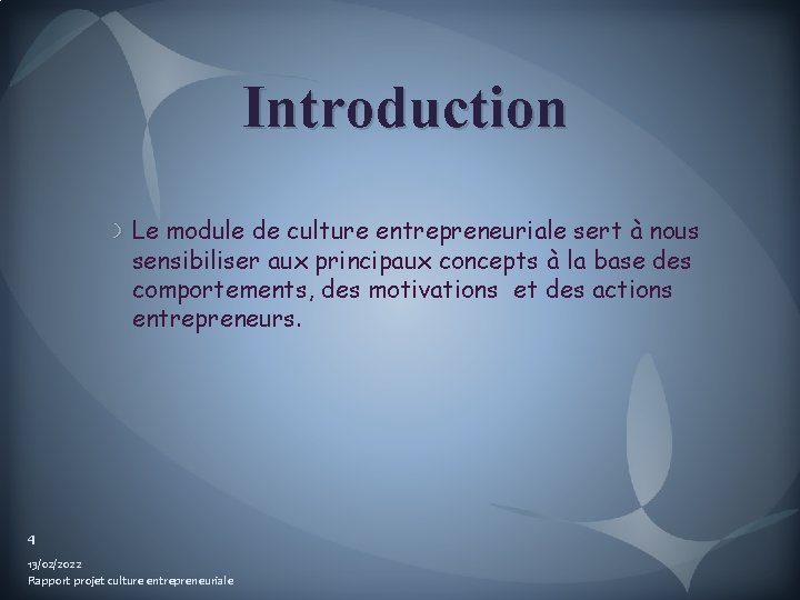 Introduction Le module de culture entrepreneuriale sert à nous sensibiliser aux principaux concepts à
