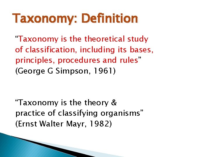 Taxonomy: Definition “Taxonomy is theoretical study of classification, including its bases, principles, procedures and