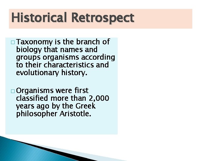 Historical Retrospect � Taxonomy is the branch of biology that names and groups organisms