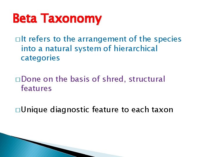 Beta Taxonomy � It refers to the arrangement of the species into a natural