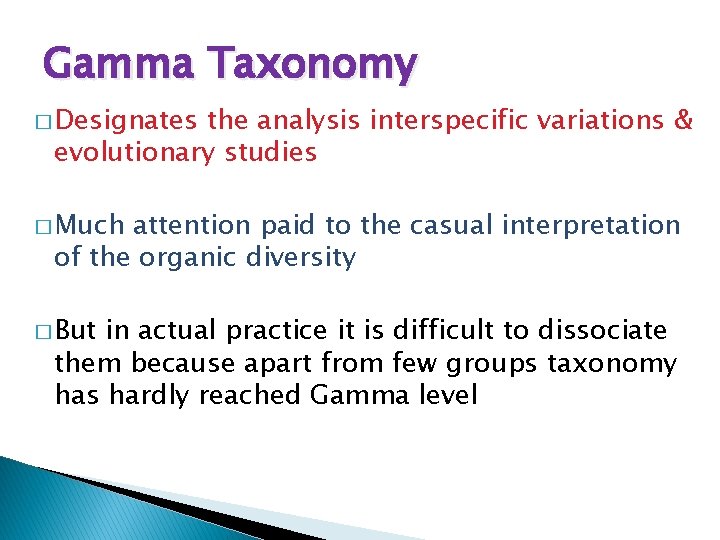 Gamma Taxonomy � Designates the analysis interspecific variations & evolutionary studies � Much attention