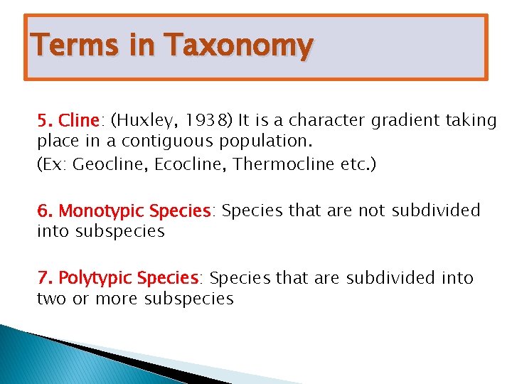 Terms in Taxonomy 5. Cline: (Huxley, 1938) It is a character gradient taking place