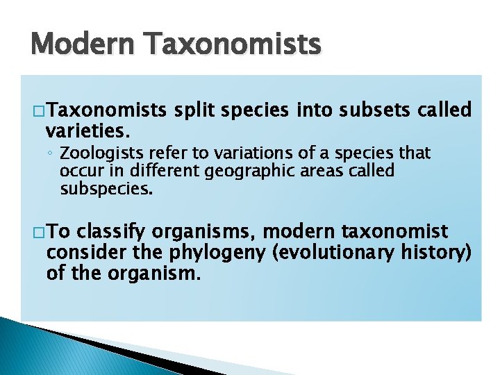Modern Taxonomists � Taxonomists varieties. split species into subsets called ◦ Zoologists refer to