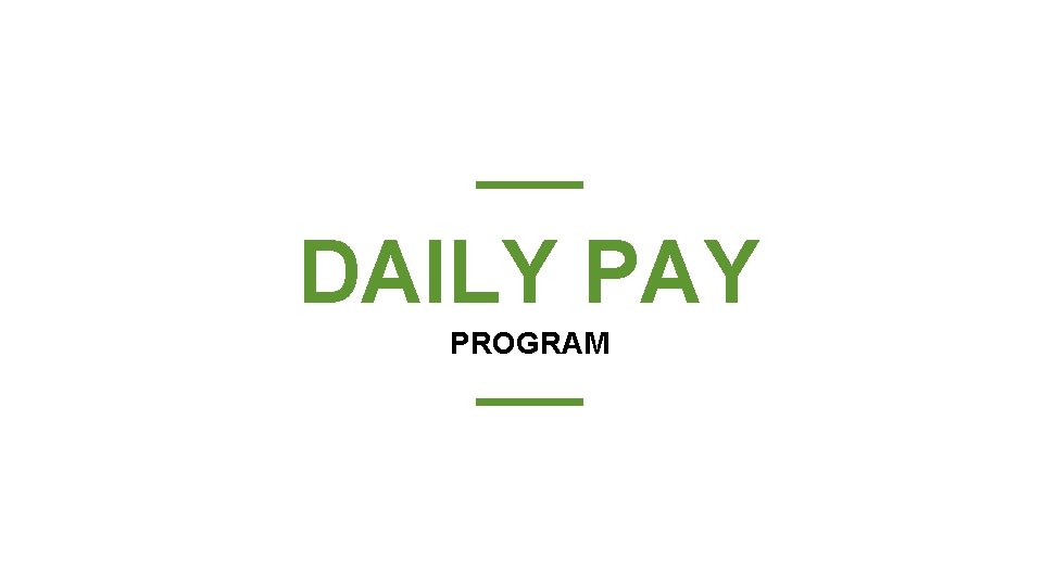 DAILY PAY PROGRAM 