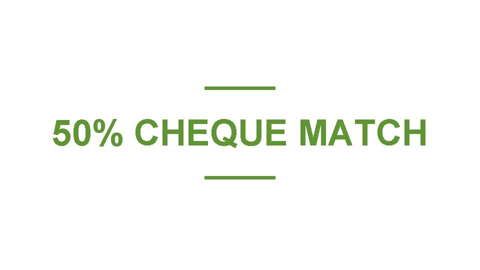 50% CHEQUE MATCH 