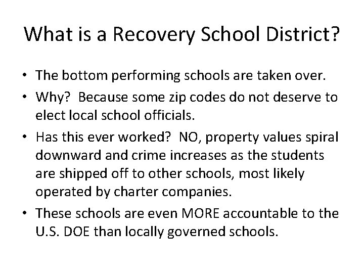 What is a Recovery School District? • The bottom performing schools are taken over.