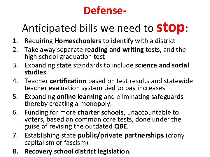 Defense- Anticipated bills we need to stop: 1. Requiring Homeschoolers to identify with a