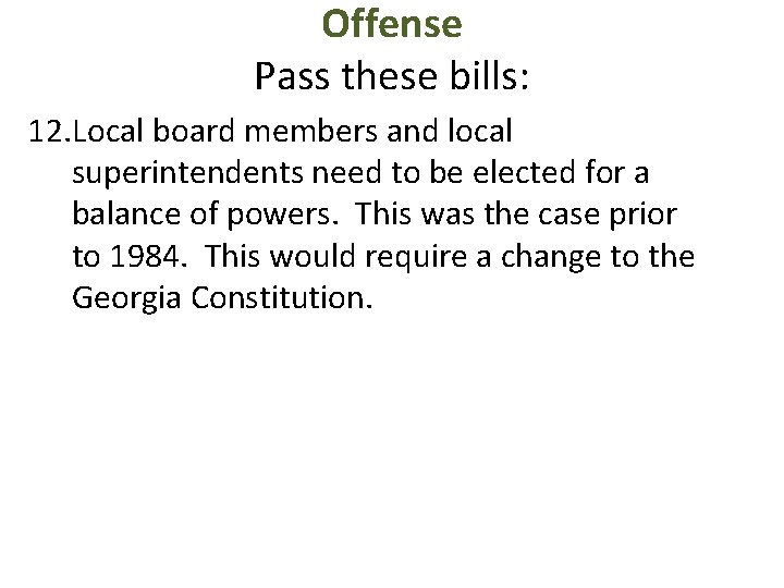 Offense Pass these bills: 12. Local board members and local superintendents need to be