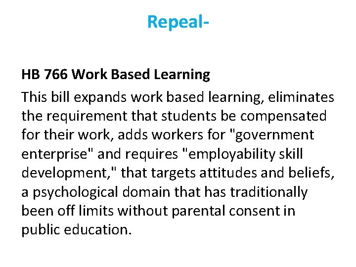 Repeal. HB 766 Work Based Learning This bill expands work based learning, eliminates the