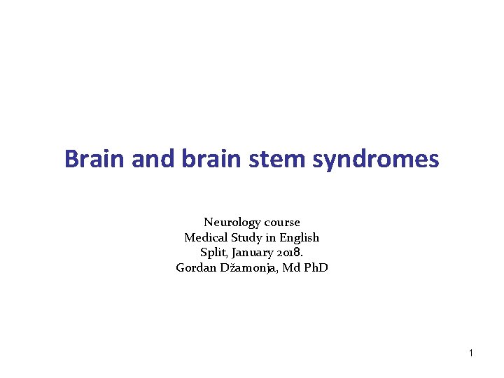 Brain and brain stem syndromes Neurology course Medical Study in English Split, January 2018.