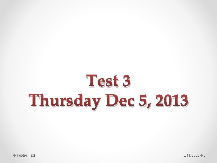 Test 3 Thursday Dec 5, 2013 Footer Text 2/11/2022 2 