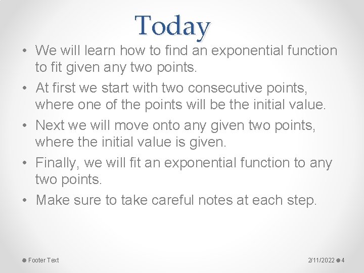 Today • We will learn how to find an exponential function to fit given