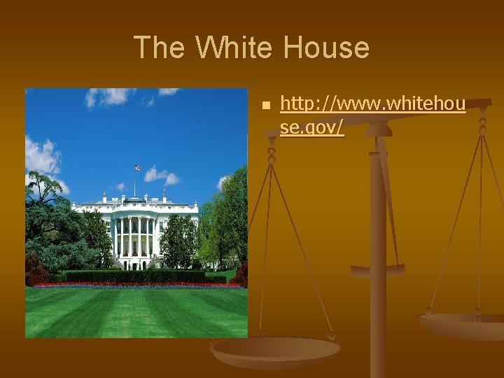 The White House n http: //www. whitehou se. gov/ 