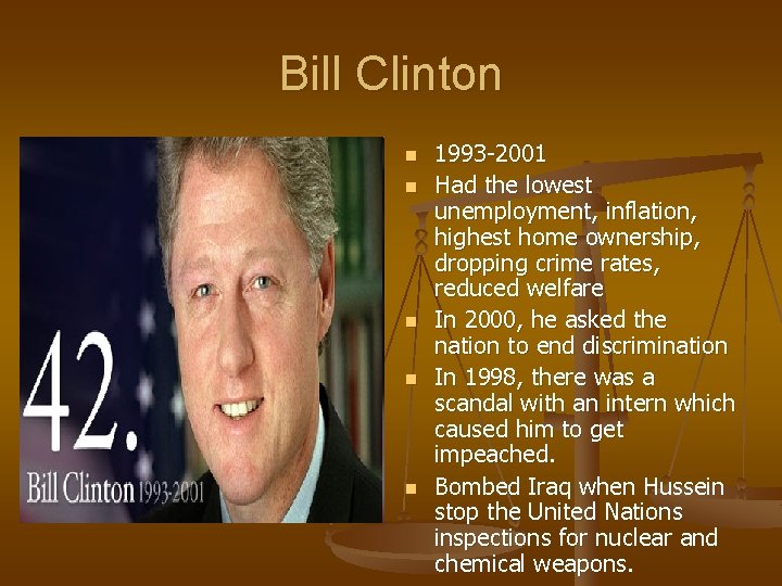 Bill Clinton n n 1993 -2001 Had the lowest unemployment, inflation, highest home ownership,