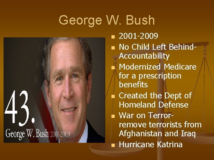 George W. Bush n n n 2001 -2009 No Child Left Behind. Accountability Modernized