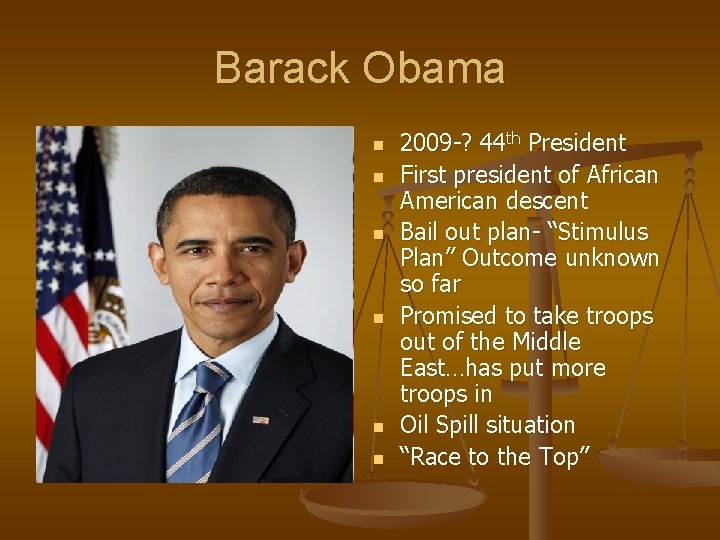 Barack Obama n n n 2009 -? 44 th President First president of African