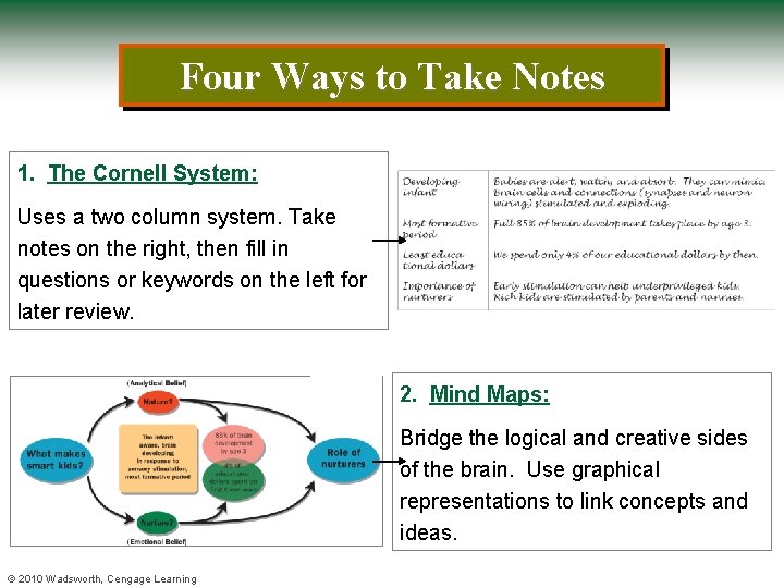 Four Ways to Take Notes 1. The Cornell System: Uses a two column system.