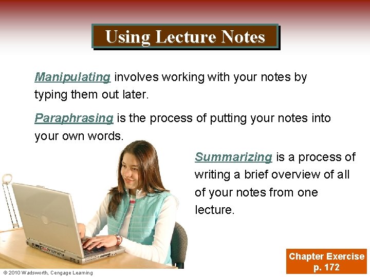 Using Lecture Notes Manipulating involves working with your notes by typing them out later.