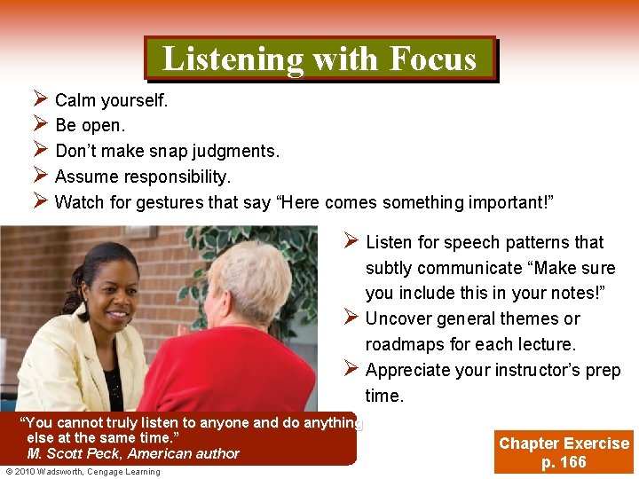 Listening with Focus Ø Calm yourself. Ø Be open. Ø Don’t make snap judgments.