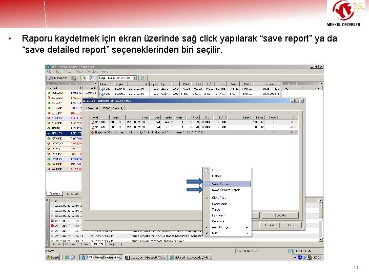  • Raporu kaydetmek için ekran üzerinde sağ click yapılarak “save report” ya da