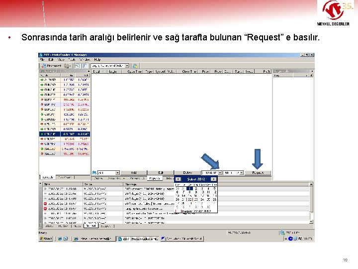  • Sonrasında tarih aralığı belirlenir ve sağ tarafta bulunan “Request” e basılır. 16