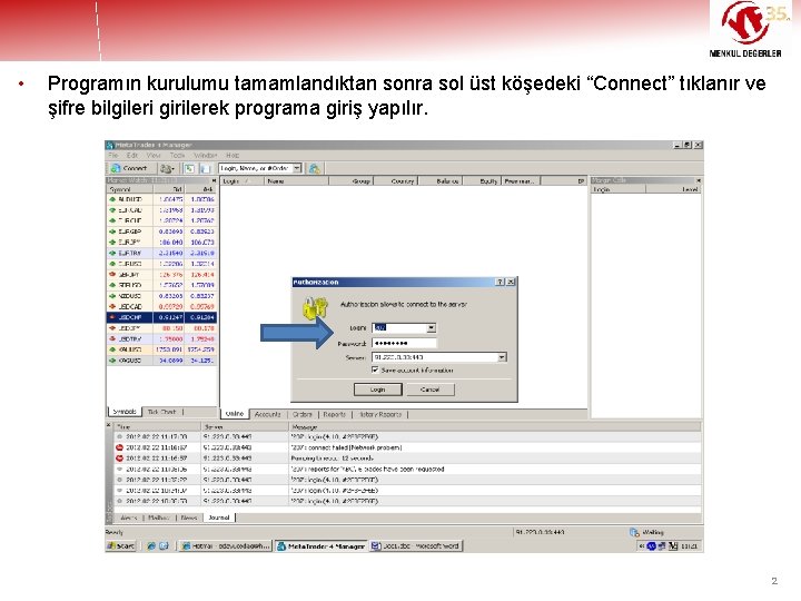  • Programın kurulumu tamamlandıktan sonra sol üst köşedeki “Connect” tıklanır ve şifre bilgileri